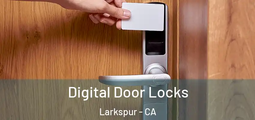  Digital Door Locks Larkspur - CA