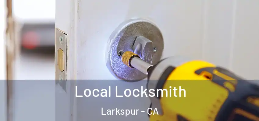  Local Locksmith Larkspur - CA