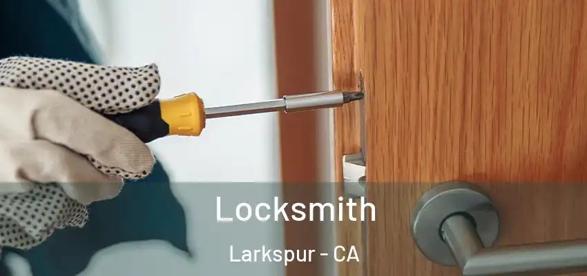 Locksmith Larkspur - CA