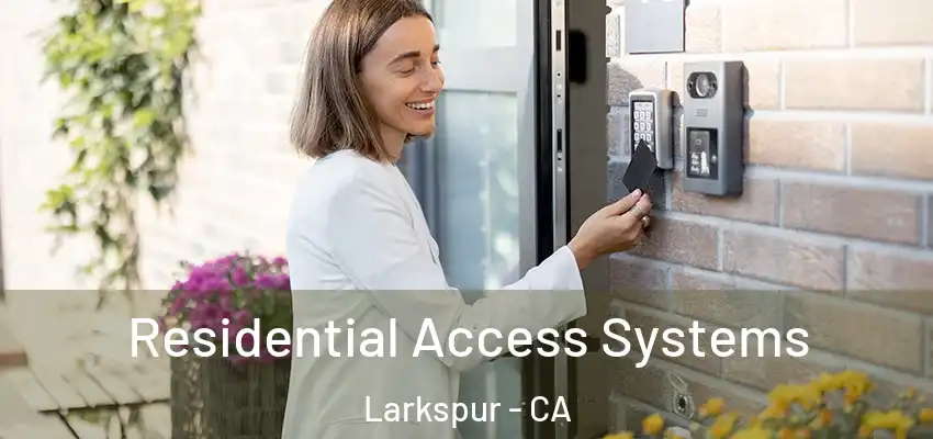  Residential Access Systems Larkspur - CA